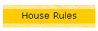 House Rules