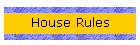 House Rules